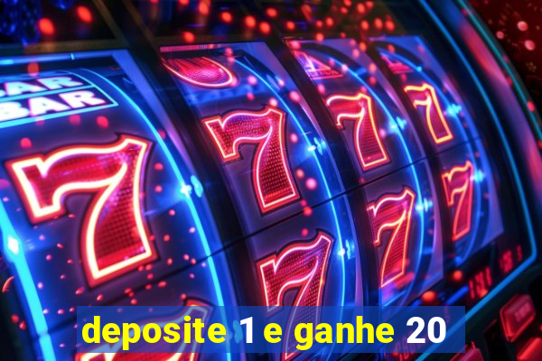 deposite 1 e ganhe 20